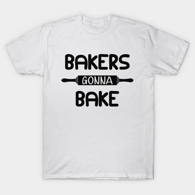 Baker - Bakers gonna bake T-Shirt by KC Happy Shop